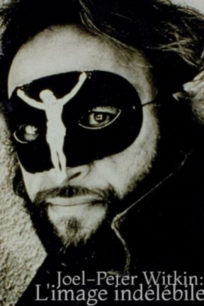 Joel-Peter Witkin - L'image indélébile (2007) DVD