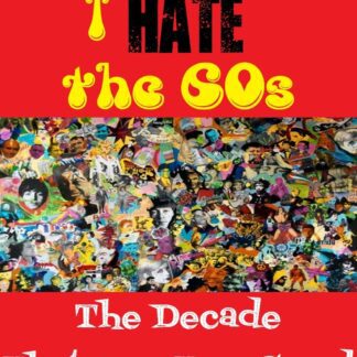 Why I Hate the 60s: The Decade That Was Too Good to Be True (2004) DVD