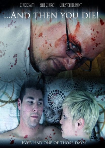 And Then YOU Die! (2013) starring Chuck Smith on DVD