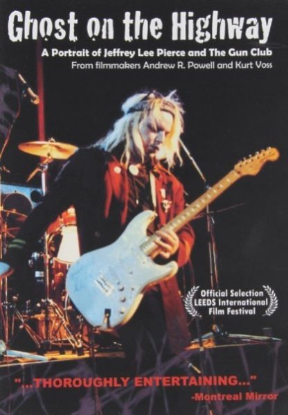 Ghost on the Highway: A Portrait of Jeffrey Lee Pierce and the Gun Club (2006) starring Dave Alvin on DVD on DVD
