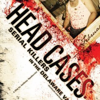 Head Cases: Serial Killers in the Delaware Valley (2013) starring Paul McCloskey on DVD