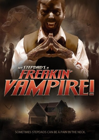 My Step-Dad's a Freakin' Vampire (2009) starring M.A. Alford on DVD